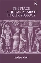 Book cover of The Place of Judas Iscariot in Christology by Anthony Cane
