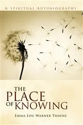 Book cover of The Place of Knowing by Emma Lou Warner Thayne