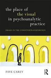 Book cover of The Place of the Visual in Psychoanalytic Practice by Faye Carey