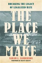 Book cover of The Place We Make by Sarah L. Sanderson