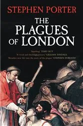 Book cover of The Plagues of London by Stephen Porter