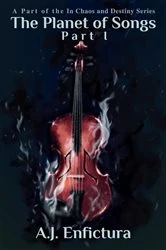 Book cover of The Planet of Songs, Part I by A.J. Enfictura