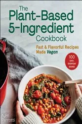 Book cover of The Plant-Based 5-Ingredient Cookbook by Kylie Perrotti