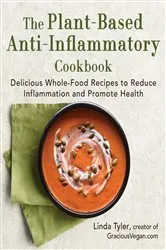 Book cover of The Plant-Based Anti-Inflammatory Cookbook by Linda Tyler