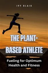 Book cover of The Plant-Based Athlete by Ivy Blair