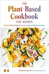 Book cover of The Plant Based Cookbook for Women by Shannon Leparski