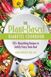 Book cover of The Plant-Based Diabetes Cookbook by Newgent, RDN, CDN, Jackie