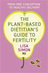 Book cover of The Plant-Based Dietitian's Guide to FERTILITY by Unknown