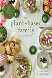 Book cover of The Plant-Based Family Cookbook by Claire Swift