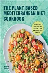 Book cover of The Plant-Based Mediterranean Diet Cookbook by Jennifer Jodouin