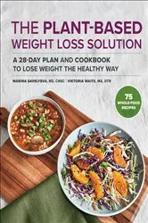 Book cover of The Plant-Based Weight Loss Solution by Marina Savelyeva