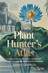 Book cover of The Plant-Hunter's Atlas by Ambra Edwards