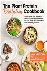 Book cover of The Plant Protein Revolution Cookbook by Robin Robertson