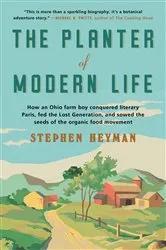 Book cover of The Planter of Modern Life: How an Ohio Farm Boy Conquered Literary Paris, Fed the Lost Generation, and Sowed the Seeds of the Organic Food Movement by Unknown