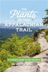 Book cover of The Plants of the Appalachian Trail by Dr. Kristen Wickert