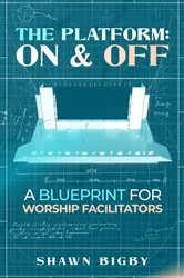 Book cover of The Platform: On and Off A Blueprint for Worship Facilitators by Shawn Bigby