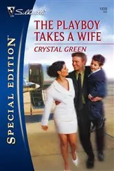 Book cover of The Playboy Takes a Wife by Crystal Green