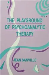 Book cover of The Playground of Psychoanalytic Therapy by Jean B. Sanville