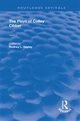 Book cover of The Plays of Colley Cibber by Rodney Hayley