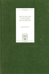 Book cover of The Plays of Juan Ruiz de Alarcón by Jules Whicker