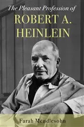 Book cover of The Pleasant Profession of Robert A. Heinlein by Farah Mendlesohn