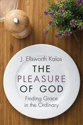 Book cover of The Pleasure of God by J. Ellsworth Kalas