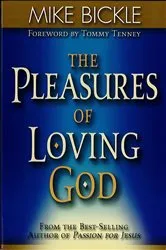 Book cover of The Pleasure of Loving God by Mike Bickle