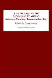 Book cover of The Pleasure of Modernist Music by Arved Ashby