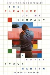 Book cover of The Pleasure of My Company by Steve Martin