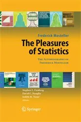 Book cover of The Pleasures of Statistics by Frederick Mosteller