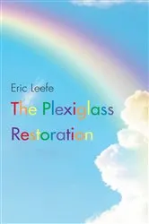 Book cover of The Plexiglass Restoration by Eric Leefe