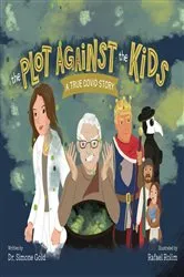 Book cover of The Plot Against the Kids by Simone Gold