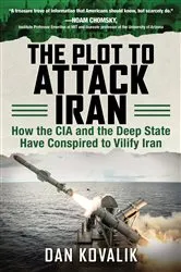 Book cover of The Plot to Attack Iran by Dan Kovalik