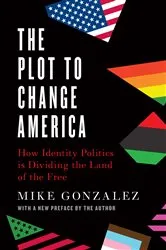 Book cover of The Plot to Change America by Mike Gonzalez