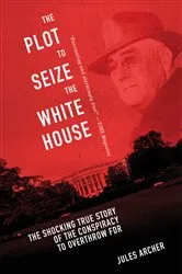 Book cover of The Plot to Seize the White House by Jules Archer