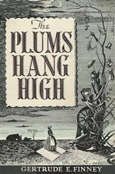Book cover of The Plums Hang High by Gertrude E. Finney