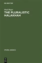 Book cover of The Pluralistic Halakhah by Paul Heger
