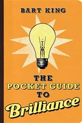 Book cover of The Pocket Guide to Brilliance by Bart King