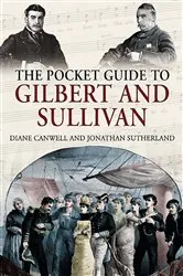 Book cover of The Pocket Guide to Gilbert and Sullivan by Diane Canwell