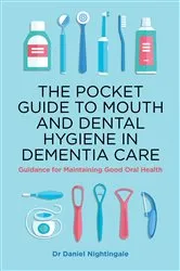 Book cover of The Pocket Guide to Mouth and Dental Hygiene in Dementia Care by Daniel Nightingale