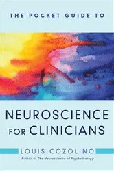 Book cover of The Pocket Guide to Neuroscience for Clinicians (Norton Series on Interpersonal Neurobiology) by Louis Cozolino