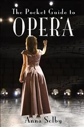 Book cover of The Pocket Guide to Opera by Anna Selby