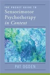 Book cover of The Pocket Guide to Sensorimotor Psychotherapy in Context (Norton Series on Interpersonal Neurobiology) by Pat Ogden