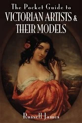 Book cover of The Pocket Guide to Victorian Artists & Their Models by Russell James