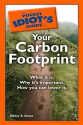 Book cover of The Pocket Idiot's Guide to Your Carbon Footprint by Nancy S. Grant