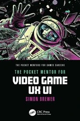 Book cover of The Pocket Mentor for Video Game UX UI by Simon Brewer