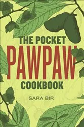 Book cover of The Pocket Pawpaw Cookbook by Sara Bir