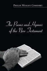 Book cover of The Poems and Hymns of the New Testament by Philip Wesley Comfort