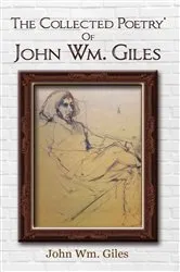 Book cover of The Poems' Of John Wm. Giles by John Wm. Giles