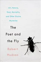 Book cover of The Poet and the Fly by Robert Hudson